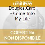 Douglas,Carol - Come Into My Life cd