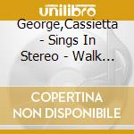 George,Cassietta - Sings In Stereo - Walk Around Heaven cd
