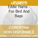 Eddie Harris - For Bird And Bags cd