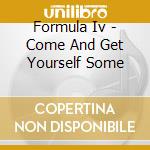 Formula Iv - Come And Get Yourself Some cd