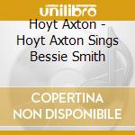Hoyt Axton - Hoyt Axton Sings Bessie Smith cd