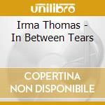 Irma Thomas - In Between Tears cd