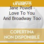 Jane Powell - Love To You And Broadway Too cd