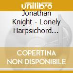 Jonathan Knight - Lonely Harpsichord Memories Of That Rainy Night cd