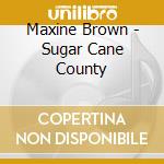 Maxine Brown - Sugar Cane County cd