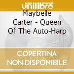 Maybelle Carter - Queen Of The Auto-Harp cd