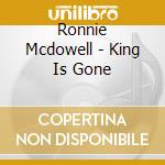 Ronnie Mcdowell - King Is Gone cd