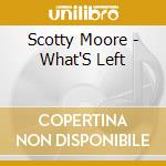 Scotty Moore - What'S Left cd