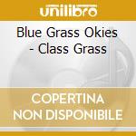 Blue Grass Okies - Class Grass cd