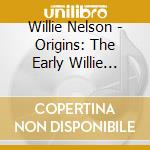 Willie Nelson - Origins: The Early Willie Nelson Collection cd