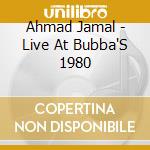 Ahmad Jamal - Live At Bubba'S 1980 cd