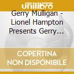 Gerry Mulligan - Lionel Hampton Presents Gerry Mulligan cd