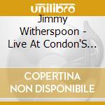 Jimmy Witherspoon - Live At Condon'S 1990 cd
