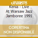 Kenia - Live At Warsaw Jazz Jamboree 1991 cd