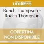 Roach Thompson - Roach Thompson cd