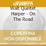 Walt Quintet Harper - On The Road cd