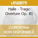 Halle - Tragic Overture Op. 81 cd