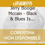Jerry Boogie Mccain - Black & Blues Is Back! cd musicale