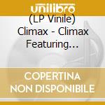 (LP Vinile) Climax - Climax Featuring Sonny Geraci (Cream Vinyl) vinile