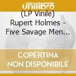 (LP Vinile) Rupert Holmes - Five Savage Men (Blue) vinile
