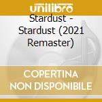 Stardust - Stardust (2021 Remaster) cd