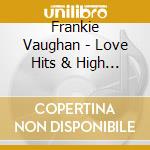 Frankie Vaughan - Love Hits & High Kicks (2 Cd) cd musicale