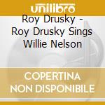 Roy Drusky - Roy Drusky Sings Willie Nelson cd