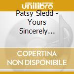 Patsy Sledd - Yours Sincerely Patsy Sledd cd musicale