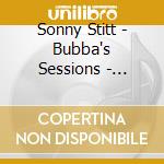 Sonny Stitt - Bubba's Sessions - Deluxe Remastered Edition cd