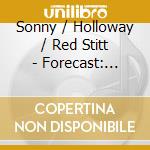 Sonny / Holloway / Red Stitt - Forecast: Sonny & Red cd musicale