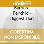 Barbara Fairchild - Biggest Hurt cd
