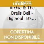 Archie & The Drells Bell - Big Soul Hits Live In Concert cd