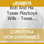 Bob And His Texas Playboys Wills - Texas Playboy cd