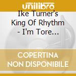 Ike Turner's King Of Rhythm - I'm Tore Up cd musicale