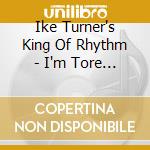 Ike Turner's King Of Rhythm - I'm Tore Up cd