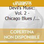 Devil's Music: Vol. 2 - Chicago Blues / Various cd