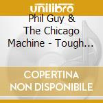 Phil Guy & The Chicago Machine - Tough Guy cd