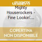Mighty Houserockers - Fine Lookin' Woman! cd