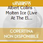 Albert Collins - Molten Ice (Live At The El Mocambo Club 1973) cd