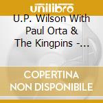 U.P. Wilson With Paul Orta & The Kingpins - Attack Of The Atomic Guitar cd
