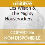 Les Wilson & The Mighty Houserockers - Slide It On Over cd