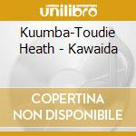 Kuumba-Toudie Heath - Kawaida cd