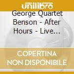 George Quartet Benson - After Hours - Live At Casa Caribe Club cd