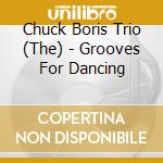 Chuck Boris Trio (The) - Grooves For Dancing cd