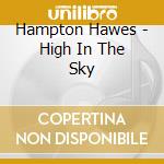Hampton Hawes - High In The Sky cd musicale