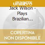 Jack Wilson - Plays Brazilian Mancini cd