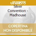 Silver Convention - Madhouse cd musicale