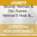 Woody Herman & Tito Puente - Herman'S Heat & Puente'S cd musicale di Woody herman & tito