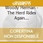 Woody Herman - The Herd Rides Again... cd musicale di Woody Herman