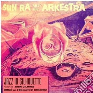Sun Ra And His Arkestra - Jazz In Silhouette cd musicale di Ra Sun